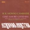 copertina di SE IL MONDO CAMBIASSE/CIAO AMORE, GOODBYE 